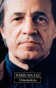 Orientations: Collected Writings - Pierre Boulez