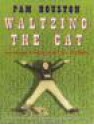 Waltzing The Cat - Pam Houston