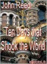 Ten Days That Shook the World - John Reed