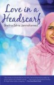 Love in a Headscarf - Shelina Zahra Janmohamed