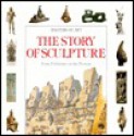 The Story of Sculpture: From Prehistory to the Present - Francesca Romei, Giacinto Gaudenzi