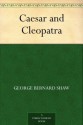 Caesar and Cleopatra (免费公版书) - George Bernard Shaw