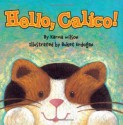 Hello, Calico! - Karma Wilson, Buket Erdogan