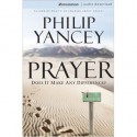 Prayer: Does It Make Any Difference? - Philip Yancey