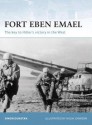 Fort Eben Emael: The key to Hitler's victory in the West - Simon Dunstan, Hugh Johnson