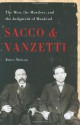 Sacco and Vanzetti: The Men, the Murders, and the Judgment of Mankind - Bruce Watson