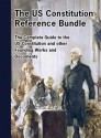 US Constitution Reference Suite; Sketches of the Lives of the Signers of the Declaration of Independence, US Constitution and more; also The Federalist ... in America; Inaugural Addresses and MORE - Founding Fathers, Thomas Jefferson, George Washington, James Madison, John Adams, Benjamin Franklin, Adam Smith, Thomas Paine, Alexander Hamilton, Alexis de Tocqueville