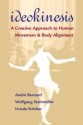 Ideokinesis: A Creative Approach to Human Movement and Body Alignment - André Bernard, Wolfgang Steinmuller, Ursula Stricker