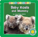 Baby Koala and Mommy (Board Book) - Laura Gates Galvin