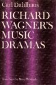 Richard Wagner's Music Dramas - Carl Dahlhaus, Mary Whittall