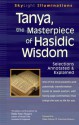 Tanya, the Masterpiece of Hasidic Wisdom: Selections Annotated & Explained - Rami Shapiro