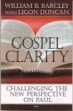 Gospel Clarity - William B. Barcley, J. Ligon Duncan III