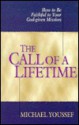 The Call Of A Lifetime: How To Be Faithful To Your God Given Mission - Michael Youssef