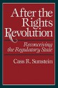 After the Rights Revolution: Reconceiving the Regulatory State - Cass R. Sunstein