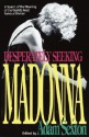 Desperately Seeking Madonna: In Search of the Meaning of the World's Most Famous Woman - Adam Sexton