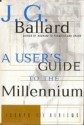 A User's Guide to the Millennium: Essays and Reviews - J.G. Ballard