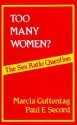 Too Many Women?: The Sex Ratio Question - Marcia Guttentag, Paul F. Secord