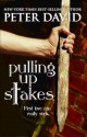 Pulling Up Stakes - Peter David