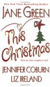 This Christmas - Jane Green, Jennifer Coburn, Liz Ireland