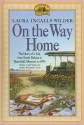 On the Way Home: The Diary of a Trip from South Dakota to Mansfield, Missouri, in 1894 - Laura Ingalls Wilder, Rose Wilder Lane