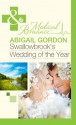 Swallowbrook's Wedding of the Year (Mills & Boon Medical) - Abigail Gordon