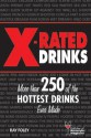 X-Rated Drinks: More Than 250 of the Hottest Drinks Ever Made (Bartending Magazine) - Ray Foley