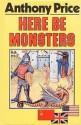 Here Be Monsters - Anthony Price