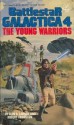 The Young Warriors (Battlestar Galactica, Book 4) - Glen A. Larson, Robert Thurston