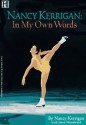 Nancy Kerrigan: In My Own Words - Nancy Kerrigan