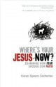 Where's Your Jesus Now? - Karen Spears Zacharias