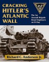 Cracking Hitler's Atlantic Wall: The 1st Assault Brigade Royal Engineers on D-Day - Richard C. Anderson Jr.