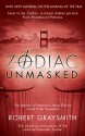 Zodiac Unmasked: The Identity of America's Most Elusive Serial Killers Revealed - Robert Graysmith