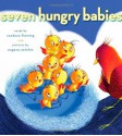 Seven Hungry Babies - Candace Fleming, Eugene Yelchin