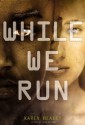 While We Run - Karen Healey