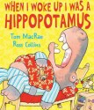 When I Woke Up I was a Hippopotamus - Tom MacRae