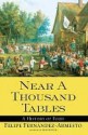 Near a Thousand Tables: A History of Food - Felipe Fernández-Armesto