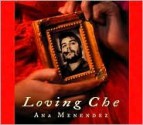 Loving Che - Ana Menéndez