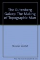 The Gutenberg Galaxy - Marshall McLuhan