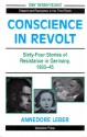 Conscience In Revolt: Sixty-four Stories Of Resistance In Germany, 1933-45 - Annedore Leber, Karl Dietrich Bracher