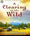 A Clearing in the Wild - Jane Kirkpatrick, Kirsten Potter