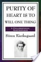 Purity of Heart Is to Will One Thing - Søren Kierkegaard