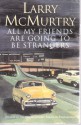 All My Friends are Going to Be Strangers - Larry McMurtry