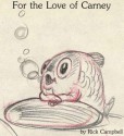 For the Love of Carney - Rick Campbell, Tim Campbell