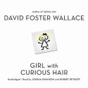 Girl with Curious Hair [With Earbuds] - David Foster Wallace, Robert Petkoff