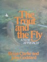 The Trout and the Fly: A New Approach - John Goddard