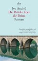 Die Brücke über die Drina: Eine Chronik aus Visegrad - Ivo Andrić