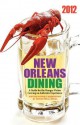 2012 Edition: New Orleans Dining: A Guide for the Hungry Visitor Craving an Authentic Experience - Steven Wells Hicks