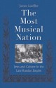 The Most Musical Nation: Jews and Culture in the Late Russian Empire - James Loeffler, James Loeffler