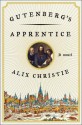 Gutenberg's Apprentice: A Novel - Alix Christie