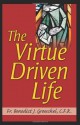 The Virtue Driven Life - Benedict J. Groeschel